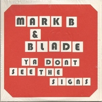 Ya don't see the signs (3 vers.) - MARK B & BLADE