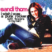 I wish I was a punk rocker (with flowers in my hair) (2 vers.) - SANDI THOM