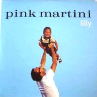Lilly (1 track) - PINK MARTINI