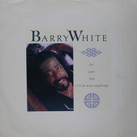 For your love (I'll do most anything) - BARRY WHITE