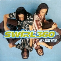 Hey now now (2 tracks) - SWIRL 360