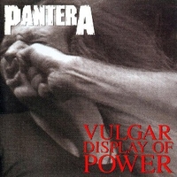 Vulgar display of power - PANTERA
