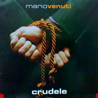 Crudele (2 tracks) - MARIO VENUTI