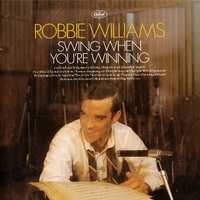 Swing when you're winning - ROBBIE WILLIAMS