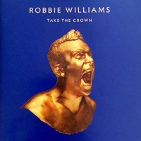 Take the crown - ROBBIE WILLIAMS