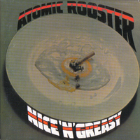 Nice'n'greasy (expanded edition) - ATOMIC ROOSTER