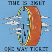 Time is right - ONE WAY TICKET