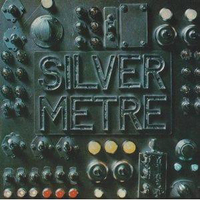 Silver metre - SILVER METRE (pre Blue cheer)