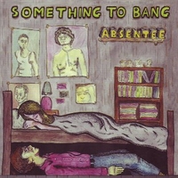 Something to bang (1 track) - ABSENTEE