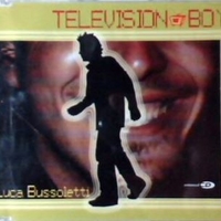 Television boy (1 track+1 track video) - LUCA BUSSOLETTI