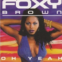 Oh yeah (2 tracks) - FOXY BROWN