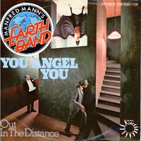 You angel you \ Out in the distance - MANFRED MANN'S EARTH BAND