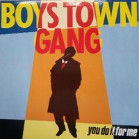 You do it for me - BOYS TOWN GANG