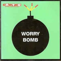 Worry bomb - CARTER The unstoppable sex machine