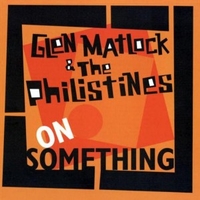 On something - GLEN MATLOCK & the Philistines
