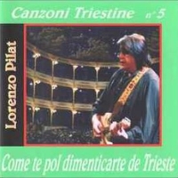 Canzoni triestine n°5-Come te pol dimenticarte de Trieste - LORENZO PILAT