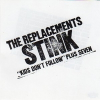Stink - REPLACEMENTS