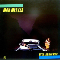 Better late than never - MAX MEAZZA
