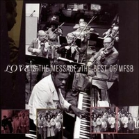 Love is the message: the best of MFSB - M.F.S.B. (Mother father sister brother)