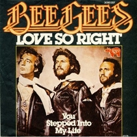 Love so right \ You stepped into my life - BEE GEES