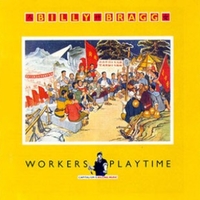 Workers playtime - BILLY BRAGG
