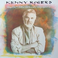 They don't make them like they used to - KENNY ROGERS