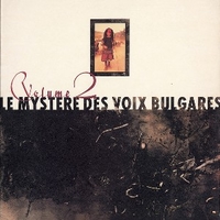 Volume 2 - LE MYSTERE DES VOIX BULGARES