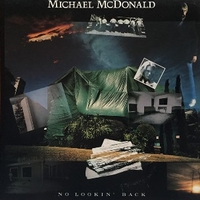 No lookin' back - MICHAEL McDONALD