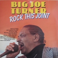 Rock this joint - BIG JOE TURNER