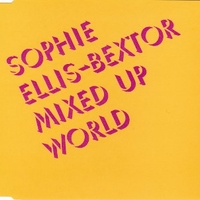 Mixed up world (1 track) - SOPHIE ELLIS-BEXTOR
