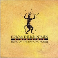 Bring on the dancing horses \ Over your shoulder - ECHO & THE BUNNYMEN
