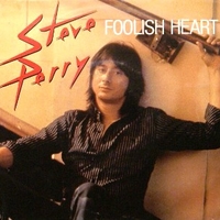 Foolish heart \ It's only love - STEVE PERRY