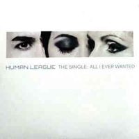 The single: All I ever wanted (1 track) - HUMAN LEAGUE