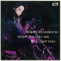 Don't follow me, I'm lost too - PEARL HARBOUR