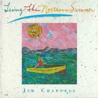 Living the northern summer - JIM CHAPPELL