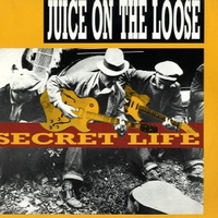 Secret life - JUICE ON THE LOOSE