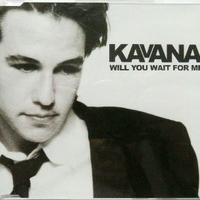 Will you wait for  me  CD 1 (3 tracks) - KAVANA