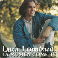 La musica come te (1 tr.) - LUCA LOMBARDI