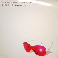 Giving up giving in - SHEENA EASTON