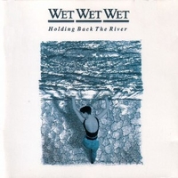 Holding back the river - WET WET WET