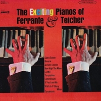 The exciting pianos of Ferrante & Teicher - FERRANTE & TEICHER
