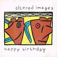 Happy birthday\So we go whispering - ALTERED IMAGES