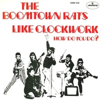 Like clockwork\ How do you do? - BOOMTOWN RATS