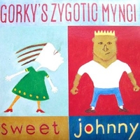 Sweet Johnny \ Un hogyn trist drist - GORKY'S ZYGOTIC MYNCI