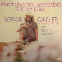 Can't give you anything but my love - NORMAN CANDLER