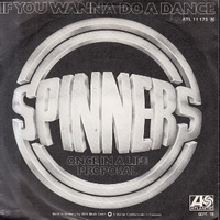 If you wanna do a dance \ Once in a… - SPINNERS