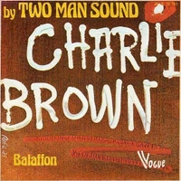 Charlie Brown \ Balaffon - TWO MAN SOUND