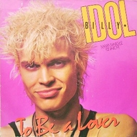 To be a lover (mother of mercy mix) \ All summer single - BILLY IDOL