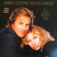 Till I loved you (love theme from Goya) - BARBRA STREISAND \ DON JOHNSON