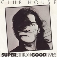 Superstition-Good times \ Too close - CLUB HOUSE (Silver Pozzoli)